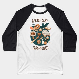 Baking Is My Superpower -baked with love Baseball T-Shirt